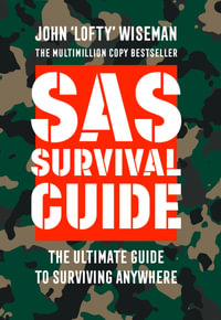 Collins Gem - SAS Survival Guide : How To Survive In The Wild, On Land Or Sea - John 'Lofty' Wiseman