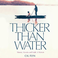 Thicker Than Water : History, Secrets and Guilt: A Memoir - Cal Flyn