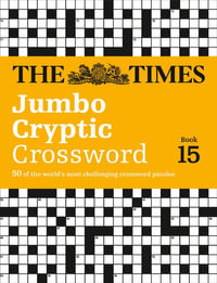 The Times Jumbo Cryptic Crossword Book 15 : The World's Most Challenging Cryptic Crossword - The Times Mind Games