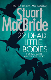 22 Dead Little Bodies : A Logan and Steel Short Novel - Stuart MacBride