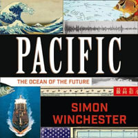 Pacific : The Ocean of the Future - Simon Winchester