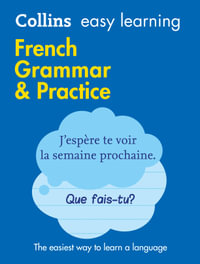 Collins Easy Learning French Grammar And Practice : 2nd Edition - Collins Dictionaries