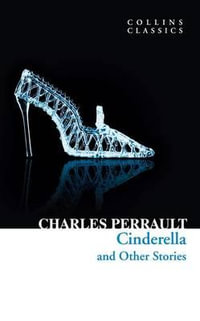 Collins Classics : Cinderella And Other Stories - Charles Perrault