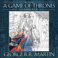 The Official A Game of Thrones Colouring Book : Adult Colouring Book - George R. R. Martin