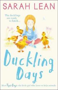 Duckling Days : Tiger Days, Book 4 : Tiger Days - Sarah Lean