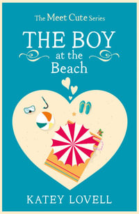 The Boy at the Beach : A Short Story (The Meet Cute) - Katey Lovell