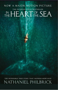 In the Heart of the Sea : The Epic True Story that Inspired 'Moby Dick' (Text Only) - Nathaniel Philbrick