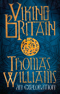 Viking Britain : A History - Thomas Williams