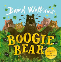 Boogie Bear : A heart-warming and funny illustrated picture book from number-one bestselling author David Walliams - David Walliams