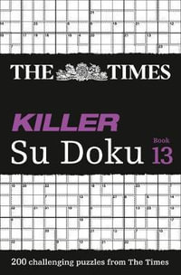 Killer Su Doku - Book 13 : 200 Lethal Sudoku Puzzles - The Times Mind Games