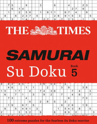 Samurai Su Doku - Book 5 : 100 Extreme Puzzles For the Fearless Sudoku Warrior - The Times Mind Games