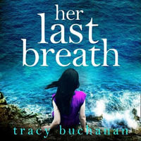 Her Last Breath : A gripping psychological thriller with edge-of-your-seat suspense - Tracy Buchanan