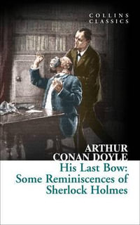 His Last Bow : Collins Classics - Sir Arthur Conan Doyle