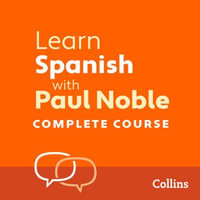 Learn Spanish with Paul Noble for Beginners - Complete Course : Spanish Made Easy with Your 1 million-best-selling Personal Language Coach - Paul Noble