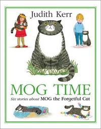 Mog Time Treasury : Six Stories About Mog the Forgetful Cat - Judith Kerr