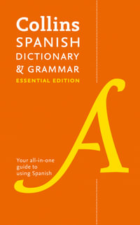 Collins Spanish Dictionary And Grammar : Essential Edition - Collins Dictionaries