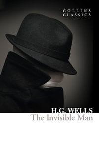 The Invisible Man : Collins Classics - H. G. Wells