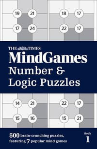 The Times Mind Games : Number And Logic Puzzles - The Times Mind Games