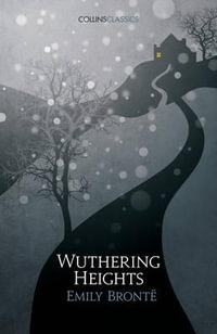 Wuthering Heights : Collins Classics : Collins Classics - Emily Bronte