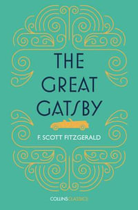 The Great Gatsby : Collins Classics - F. Scott Fitzgerald