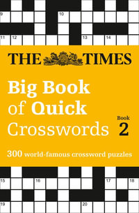 The Times Big Book Of Quick Crosswords : Book 2 : A Bumper Collection Of 300 General-Knowledge Puzzles - The Times Mind Games