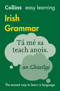 Collins Easy Learning Irish Grammar : Trusted Support for Learning - Collins Dictionaries