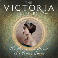 The Victoria Letters : The official companion to the ITV Victoria series - Duguld Bruce Lockhart