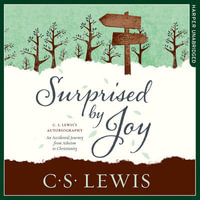 Surprised by Joy (C. S. Lewis Signature Classic) : C. S. Lewis Signature Classic - C. S. Lewis