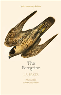 The Peregrine : 50th Anniversary Edition : Afterword By Robert Macfarlane - J. A. Baker