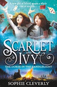Scarlet And Ivy : The Curse in the Candlelight : Scarlet And Ivy Book 5 - Sophie Cleverly