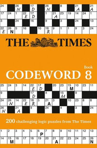 The Times Codeword : Book 8 : 200 Cracking Logic Puzzles - The Times Mind Games