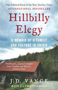 Hillbilly Elegy : The Internationally Bestselling Memoir from Trump's Future Vice-President of the United States - J. D. Vance