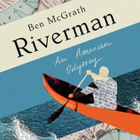 Riverman : An American Odyssey - Ben McGrath