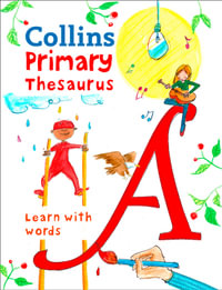 Collins Primary Dictionaries - Collins Primary Thesaurus : Illustrated Learning Support for Age 7+ - Collins Dictionaries