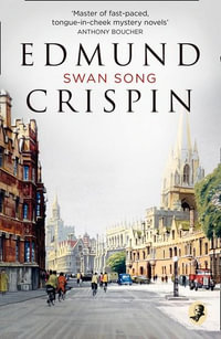 Swan Song : A Gervase Fen Mystery - Edmund Crispin