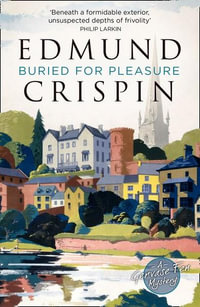 Buried For Pleasure : A Gervase Fen Mystery - Edmund Crispin