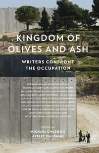 Kingdom of Olives and Ash : Writers Confront the Occupation - Michael Chabon