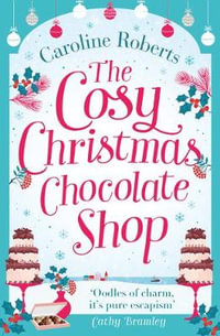 The Cosy Christmas Chocolate Shop : Cosy Teashop - Caroline Roberts