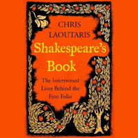 Shakespeare's Book : The Intertwined Lives Behind the First Folio - Philip Pope