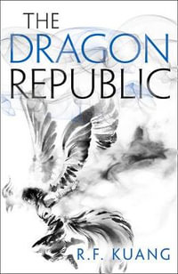 The Dragon Republic : Book Two - R.F. Kuang