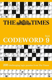 The Times Codeword 9 : 200 Cracking Logic Puzzles - The Times Mind Games