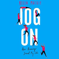 Jog On : How Running Saved My Life - Bella Mackie
