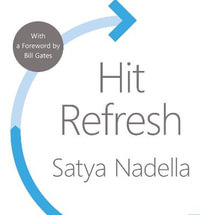 Hit Refresh : A Memoir by Microsoft's CEO - Satya Nadella