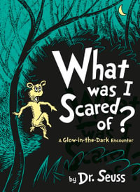 What Was I Scared Of? - Dr Seuss