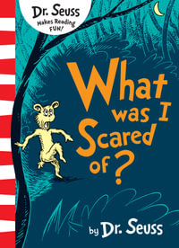 What Was I Scared Of? : Dr Seuss Classic Edition - Dr Seuss