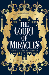 The Court Of Miracles : The Court of Miracles Trilogy - Kester Grant