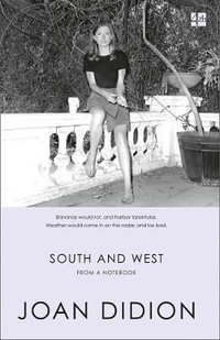 South and West : From a Notebook - Joan Didion