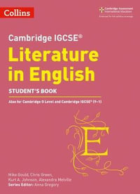 Cambridge IGCSE Literature in English Student's Book : Cambridge International Examinations - Anna Gregory