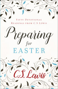 Preparing For Easter : Fifty Devotional Readings - C. S. Lewis