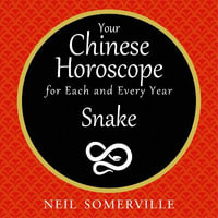 Your Chinese Horoscope for Each and Every Year - Snake - Neil Somerville